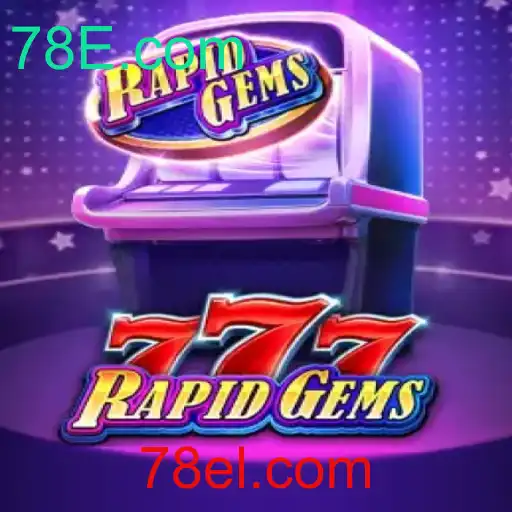 Descubra o Fascinante Mundo de RapidGems777 com 78E.com